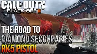 The Road To Diamond Secondaries - RK5 PISTOL! (Black Ops 3)