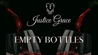 Justice Grace - Empty Bottles (Official Video)