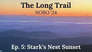 The Long Trail Thru-Hike 2024 Ep. 5: Stark's Nest Sunset