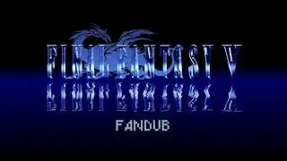 Final Fantasy V Fandub Trailer
