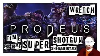 Prodeus &mdash; Wretch &mdash; Super Shotgun SHENANIGANS! (Part 4)