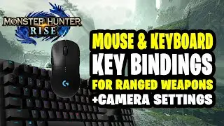 Mouse & Keyboard Key Bindings + Camera Settings for Ranged Weapons - Monster Hunter Rise PC