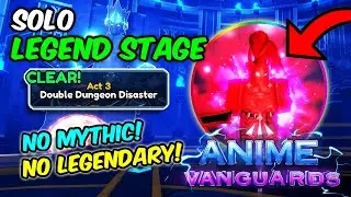 Solo LEGEND STAGE Double Dungeon Act 3 & Get Free Secret IGRIS in Roblox Anime Vanguards!