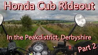 Honda Cub rideout Derbyshire - feat: Lonewally, Jess, CurriousGoose, BigPezza  (Part 2/2)