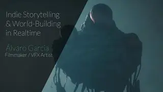 Indie Storytelling and World-building in Realtime | &Aacute;lvaro Garcia | Vertex