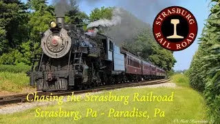 Chasing the Strasburg Railroad Strasburg to Paradise, Pa 8/3/25