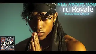 R&B Soul | All About You Album by Tru Royale | Smooth Love Songs for the Heart & Soul
