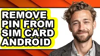 How to Remove Pin from Sim Card Android - Easy Guide