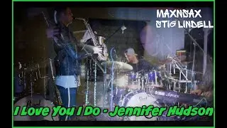 LOVE YOU I DO - JENNIFER HUDSON II INSTRUMENTAL COVER BY MAXNSAX FEAT. STIG LINDELL
