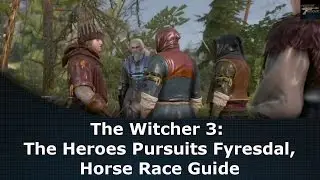 The Witcher 3: The Heroes Pursuits Fyresdal, Horse Race Guide