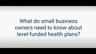 Small Business Health Renewals: Level Funded Plans