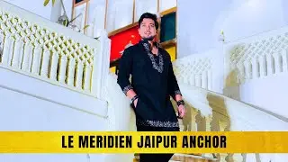 Le M&eacute;ridien Jaipur Resort Wedding Anchor Mann Sharma | Top Anchor In Jaipur Udaipur Mumbai De lhi