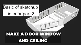 Basic of sketchup interior part 2 |Make a door Window and ceiling|