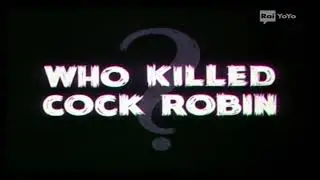14 maggio 2025(17) who killed cock robin
