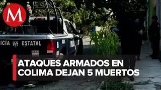 En Colima, distintos hechos violentos dejan como saldo 5 personas sin vida
