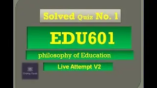 EDU601 quiz 1 Spring 2021 Live Attempt || By Helping Hands|| philosophy of education