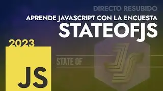 Aprende Javascript con la encuesta (explicada) StateOfJS 2023