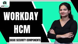 Workday HCM Basic Configurable Security Components | Workday HCM Full Course | Workday HCM | UppTalk