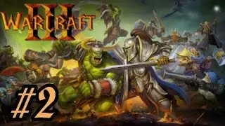 ЗА ОРДУ! [Прохождение WarCraft 3: Reign of Chaos #2]