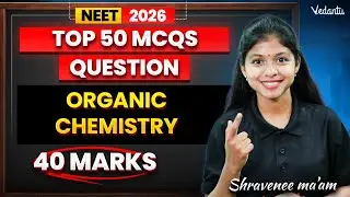 NEET 2026 Chemistry | Organic Top 50 MCQ | Miss பண்ணாதீங்க | Shravanee Mam