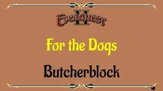 Let's Play - Everyquest - EQ2 - Butcherblock Mountains - For the Dogs