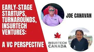 Early-Stage Startups, Turnarounds, Insurtech Ventures: A VC Perspective from Joe Canavan