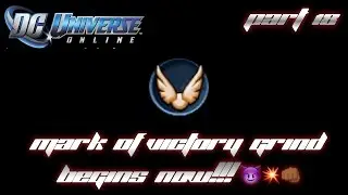 MARKS OF VICTORY GRIND BEGINS NOW!!! | DC Universe Online - Part 18
