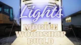 Mobile Woodshop Build - Lights