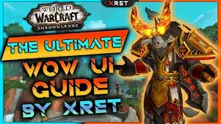 The ULTIMATE wow UI guide by Xret