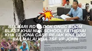 ONGC BOOM BLAST KHAI NUK SCHOOL FATHEBAI KHA 12 JONA CASE REJAK KHA BDO BAI, MALAI KHA TSF VP JOHN