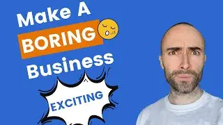 How To Do Marketing For A Boring Business Or Product (& Make it EXCITING)
