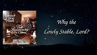 Why the Lowly Stable, Lord?