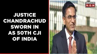 New Chief Justice Of India DY Chandrachud Takes Oath | Will Judiciary Undergo Changes? | Mirror Now