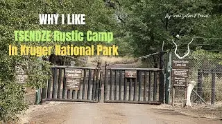 Why I Like TSENDZE RUSTIC CAMP in Kruger National Park South Africa