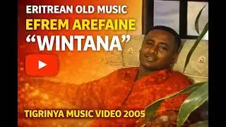 ERITREAN OLD MUSIC EFREM AREFAINE WINTANA TIGRINYA MUSIC VIDEO