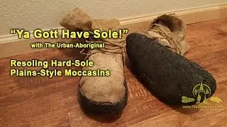 Ya Gotta Have Sole!...w/ The Urban-Abo: Resoling Moccasins