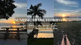 Florida sunrise, Miami || Manipuri Travel Vlog by @atiya_tam