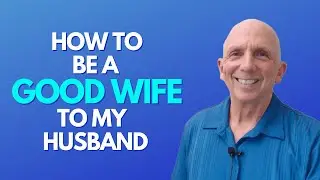 How To Be A Good Wife To My Husband | Paul Friedman
