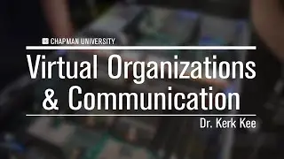Dr. Kerk Kee - Virtual Organizations and Communication