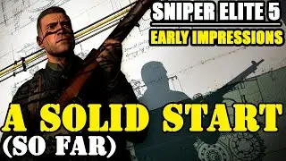 Sniper Elite 5 Early Impressions -  (This Game Is Kinda Awesome, So Far!)