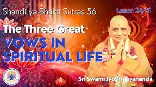 The Three Great Vows in Spiritual Life | Shandilya Sutras | #24