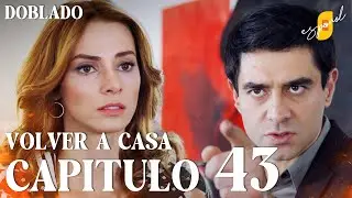 Volver a Casa | Eve Dönüş – Capítulo 43 | Doblado al Español