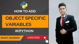 How to add object specific variables in python || by Rohit Sharma