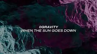 0Gravity - When The Sun Goes Down