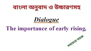 For all classes : Dialogue : The importance of early rising.