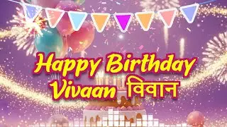 Vivaan Birthday Song &ndash; Happy Birthday Vivaan 🎉 Birthday Songs With Name