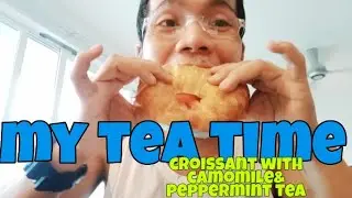 My tea time.....croissant with camomile & peppermint tea