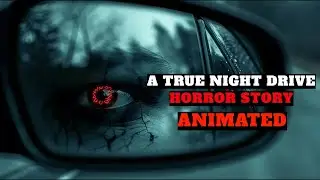 A TRUE NIGHT DRIVE HORROR STORY ANIMATED