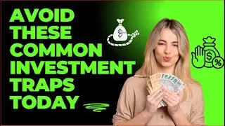 Avoid These Common Investment Traps Today