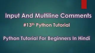 Input And Multi line Comments l # 13th Python Tutorial